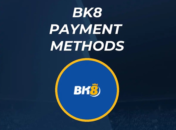 BK8 Payment Methods